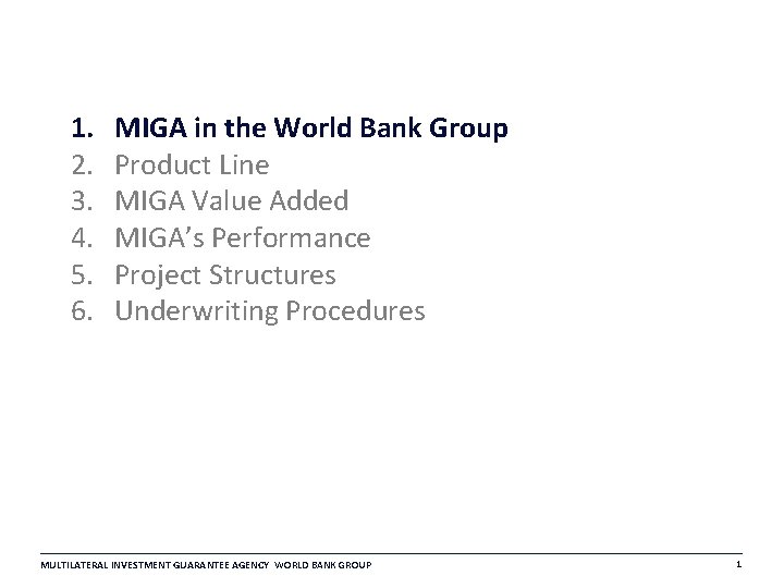1. 2. 3. 4. 5. 6. MIGA in the World Bank Group Product Line 1. 2. 3. 4. 5. 6. MIGA in the World Bank Group Product Line