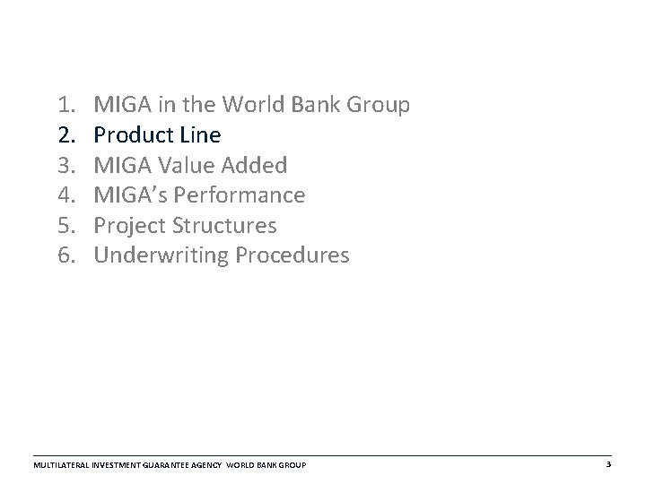 1. 2. 3. 4. 5. 6. MIGA in the World Bank Group Product Line 1. 2. 3. 4. 5. 6. MIGA in the World Bank Group Product Line