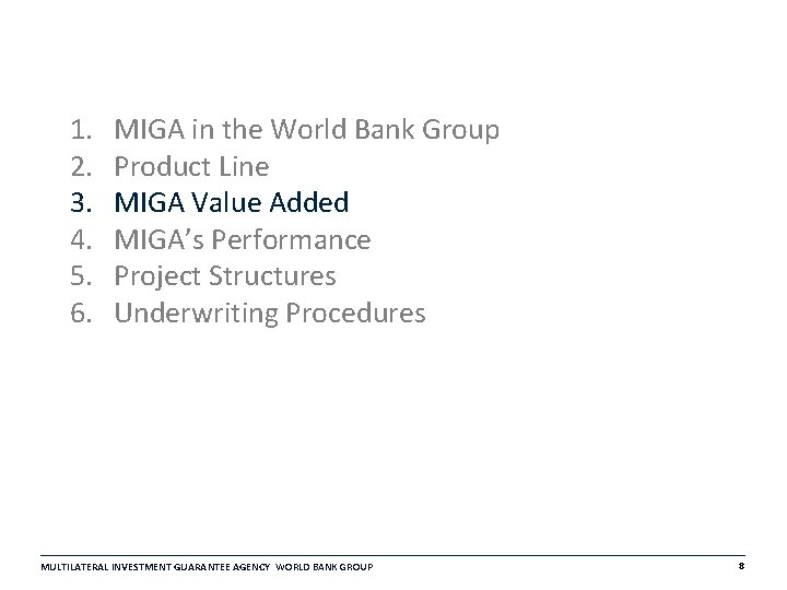 1. 2. 3. 4. 5. 6. MIGA in the World Bank Group Product Line 1. 2. 3. 4. 5. 6. MIGA in the World Bank Group Product Line