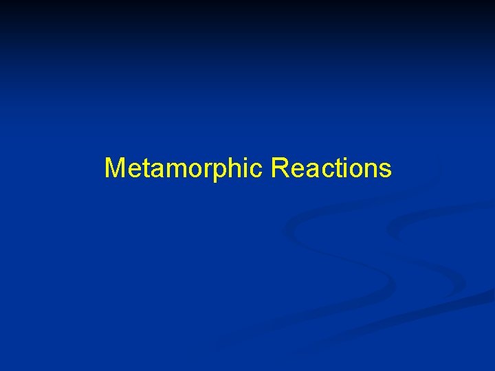 Metamorphic Reactions 