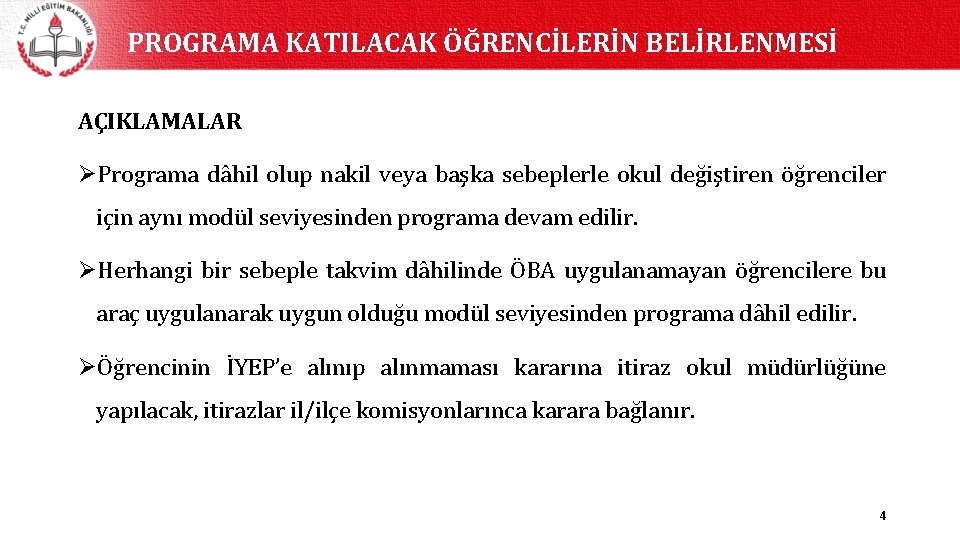 PROGRAMA KATILACAK ÖĞRENCİLERİN BELİRLENMESİ AÇIKLAMALAR ØPrograma dâhil olup nakil veya başka sebeplerle okul değiştiren