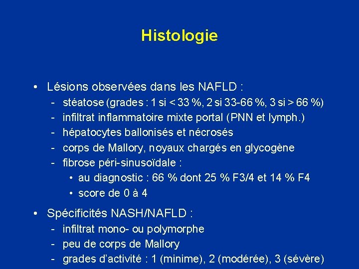 Histologie • Lésions observées dans les NAFLD : - stéatose (grades : 1 si