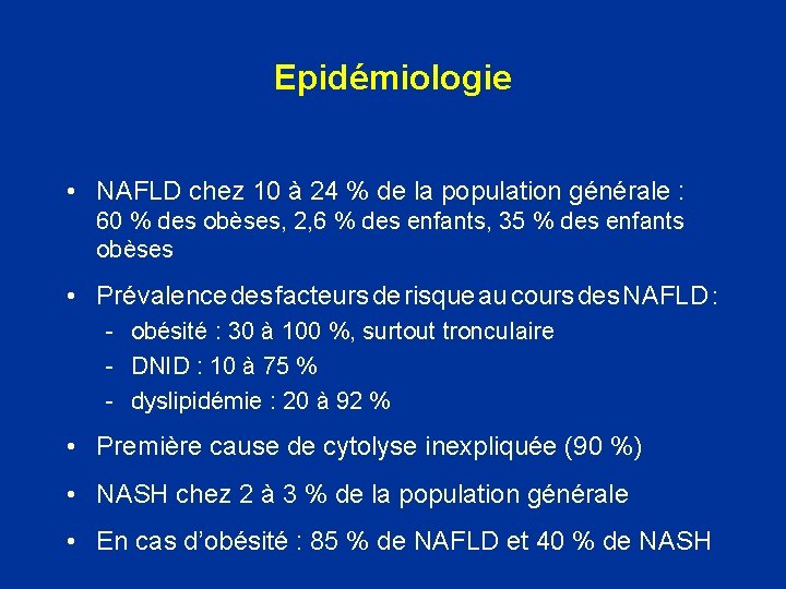 Epidémiologie • NAFLD chez 10 à 24 % de la population générale : 60