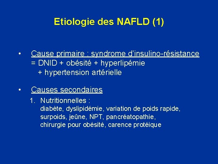 Etiologie des NAFLD (1) • Cause primaire : syndrome d’insulino-résistance = DNID + obésité