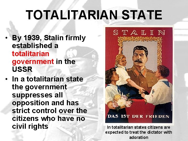 TOTALITARIAN STATE • By 1939, Stalin firmly established a totalitarian government in the USSR