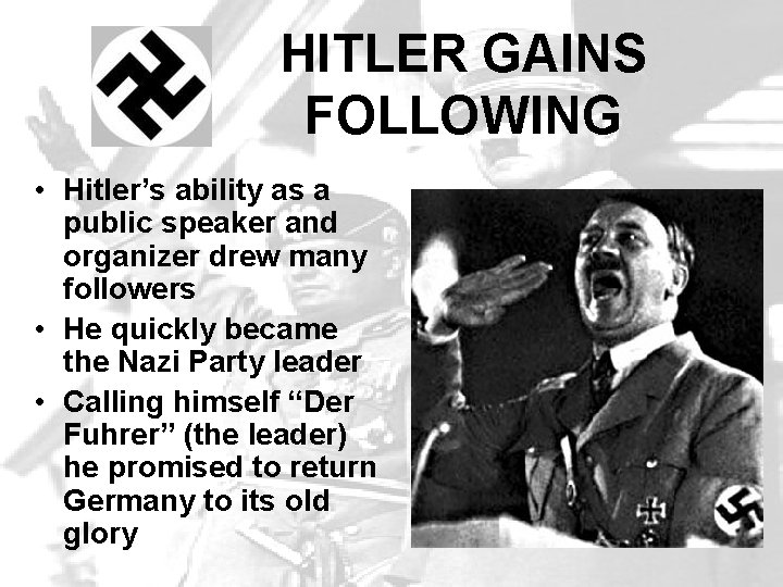 HITLER GAINS FOLLOWING • Hitler’s ability as a public speaker and organizer drew many