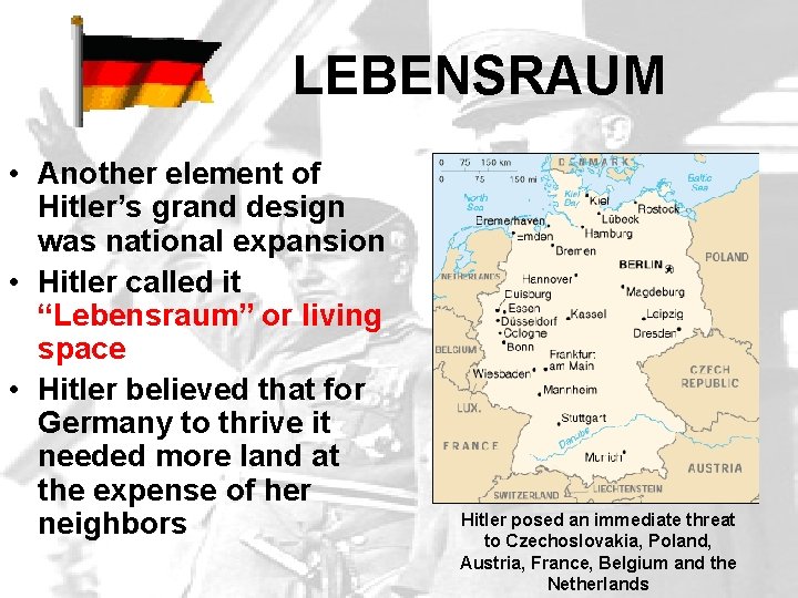 LEBENSRAUM • Another element of Hitler’s grand design was national expansion • Hitler called