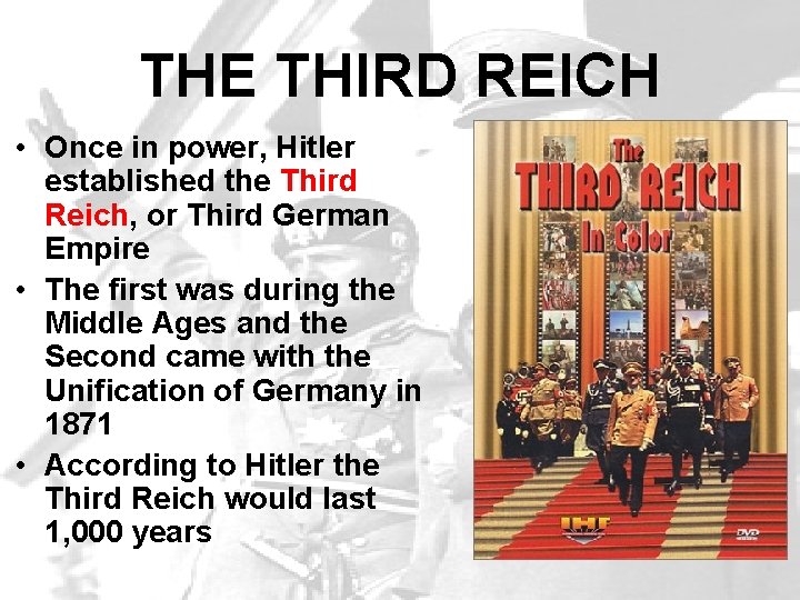 THE THIRD REICH • Once in power, Hitler established the Third Reich, or Third