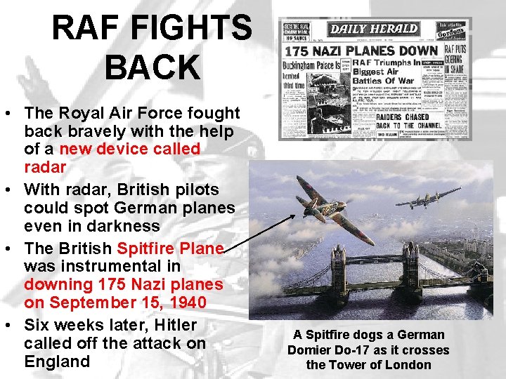 RAF FIGHTS BACK • The Royal Air Force fought back bravely with the help