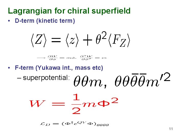 Lagrangian for chiral superfield • D-term (kinetic term) • F-term (Yukawa int. , mass