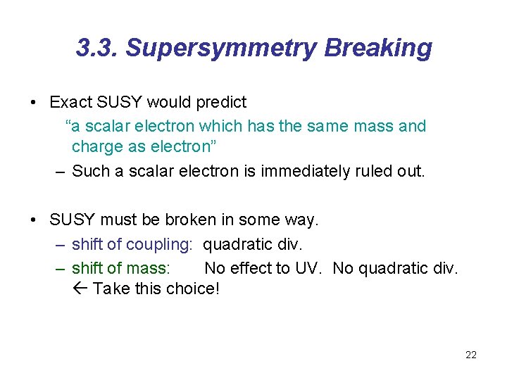 3. 3. Supersymmetry Breaking • Exact SUSY would predict “a scalar electron which has