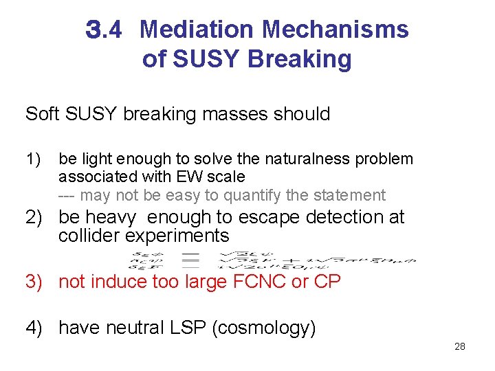 ３. 4　Mediation Mechanisms of SUSY Breaking Soft SUSY breaking masses should 1) be light