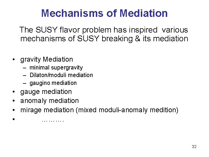 Mechanisms of Mediation The SUSY flavor problem has inspired various mechanisms of SUSY breaking