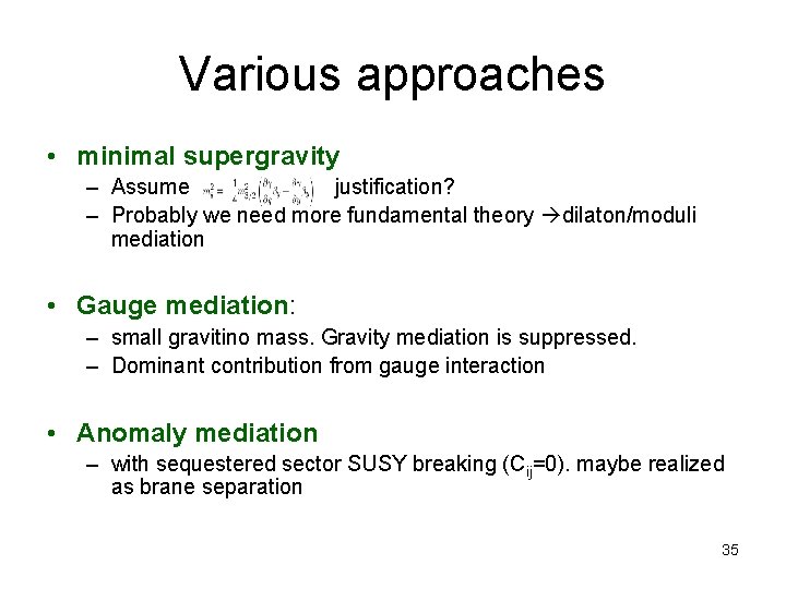 Various approaches • minimal supergravity – Assume justification? – Probably we need more fundamental
