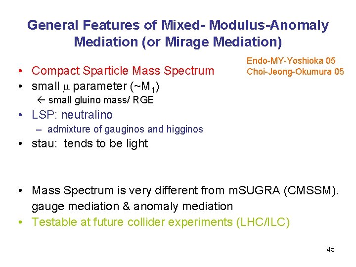 General Features of Mixed- Modulus-Anomaly Mediation (or Mirage Mediation) • Compact Sparticle Mass Spectrum