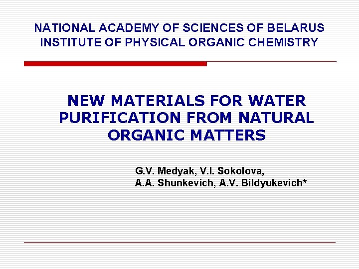 NATIONAL ACADEMY OF SCIENCES OF BELARUS INSTITUTE OF PHYSICAL ORGANIC CHEMISTRY NEW MATERIALS FOR