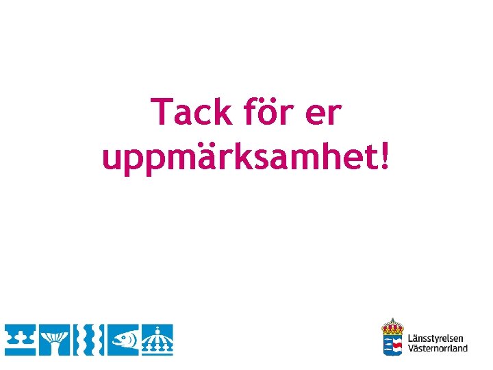 Tack för er uppmärksamhet! 