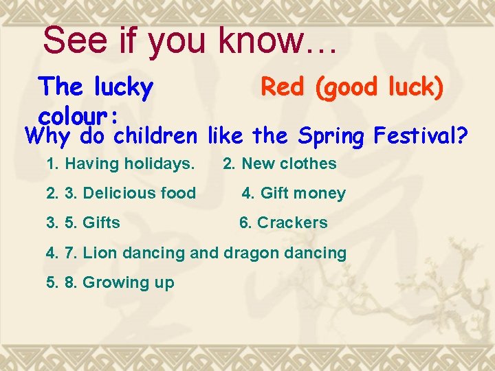 See if you know… The lucky colour: Red (good luck) Why do children like