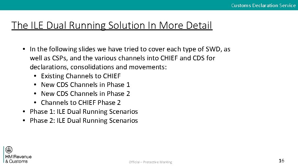 Customs Declaration Service The ILE Dual Running Solution In More Detail • In the