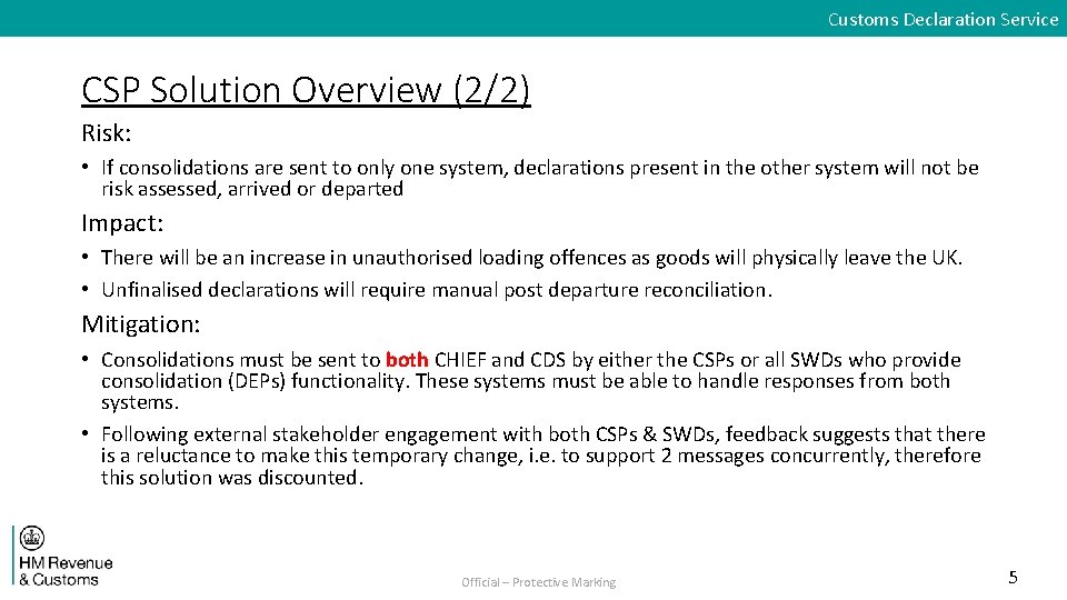 Customs Declaration Service CSP Solution Overview (2/2) Risk: • If consolidations are sent to