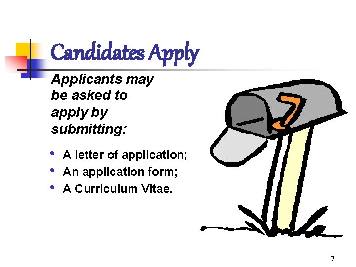 Candidates Apply Applicants may be asked to apply by submitting: • • • A