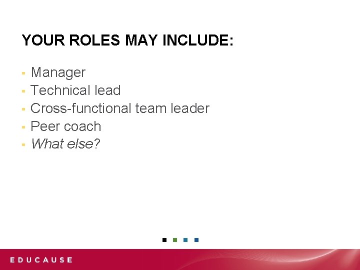 YOUR ROLES MAY INCLUDE: ▪ ▪ ▪ Manager Technical lead Cross-functional team leader Peer