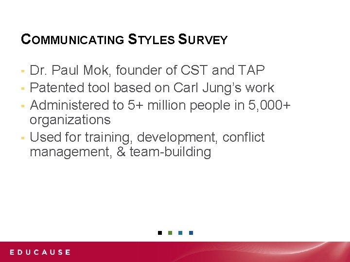 COMMUNICATING STYLES SURVEY Dr. Paul Mok, founder of CST and TAP ▪ Patented tool