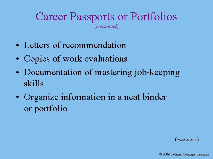 Career Passports or Portfolios (continued) • Letters of recommendation • Copies of work evaluations Career Passports or Portfolios (continued) • Letters of recommendation • Copies of work evaluations