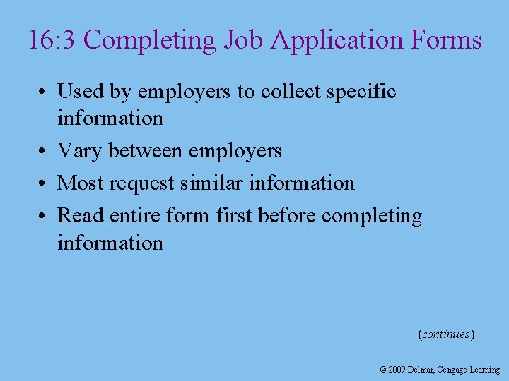 16: 3 Completing Job Application Forms • Used by employers to collect specific information 16: 3 Completing Job Application Forms • Used by employers to collect specific information