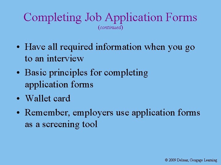 Completing Job Application Forms (continued) • Have all required information when you go to Completing Job Application Forms (continued) • Have all required information when you go to
