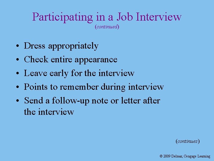 Participating in a Job Interview (continued) • • • Dress appropriately Check entire appearance Participating in a Job Interview (continued) • • • Dress appropriately Check entire appearance