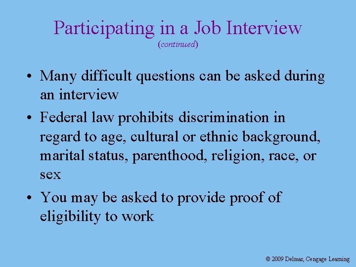 Participating in a Job Interview (continued) • Many difficult questions can be asked during Participating in a Job Interview (continued) • Many difficult questions can be asked during