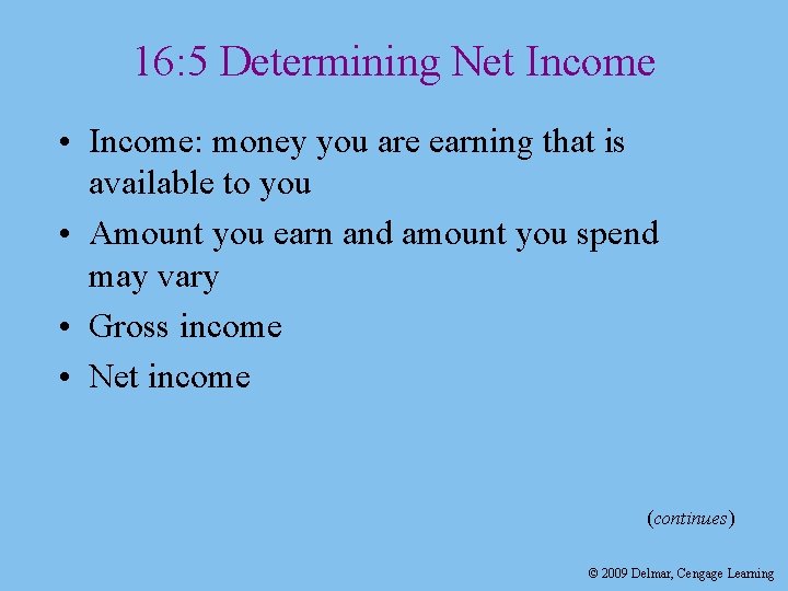 16: 5 Determining Net Income • Income: money you are earning that is available 16: 5 Determining Net Income • Income: money you are earning that is available