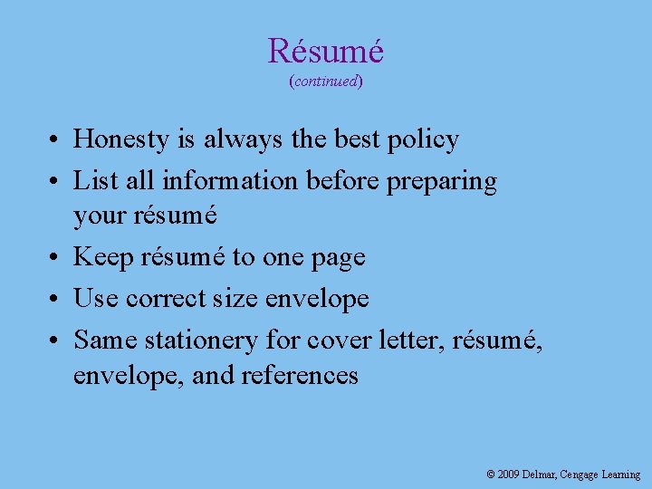 Résumé (continued) • Honesty is always the best policy • List all information before Résumé (continued) • Honesty is always the best policy • List all information before