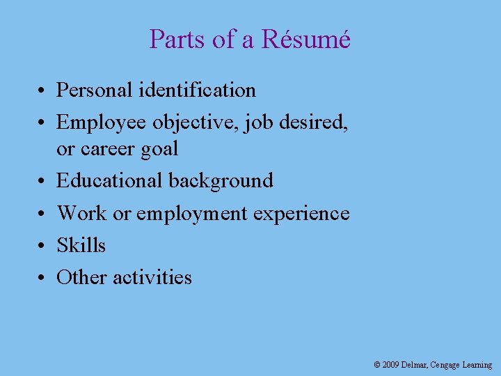Parts of a Résumé • Personal identification • Employee objective, job desired, or career Parts of a Résumé • Personal identification • Employee objective, job desired, or career