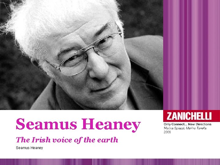 Seamus Heaney The Irish voice of the earth Seamus Heaney 