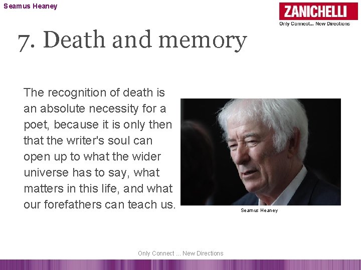 Seamus Heaney 7. Death and memory The recognition of death is an absolute necessity