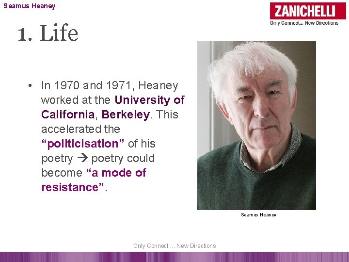 Seamus Heaney 1. Life • In 1970 and 1971, Heaney worked at the University