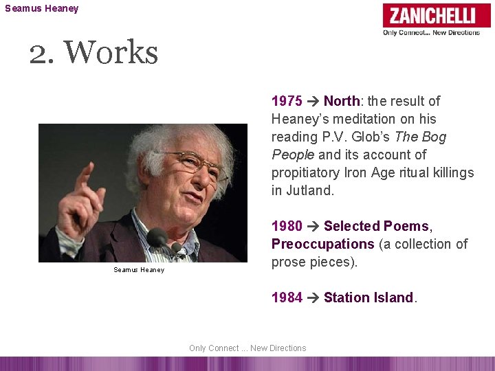 Seamus Heaney 2. Works 1975 North: the result of Heaney’s meditation on his reading
