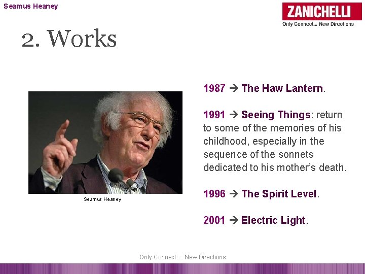 Seamus Heaney 2. Works 1987 The Haw Lantern. 1991 Seeing Things: return to some