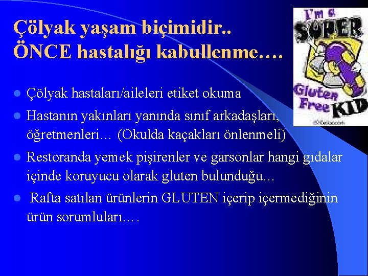 Çölyak yaşam biçimidir. . ÖNCE hastalığı kabullenme…. l Çölyak hastaları/aileleri etiket okuma l Hastanın