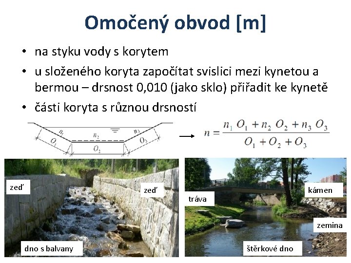 Omočený obvod [m] • na styku vody s korytem • u složeného koryta započítat