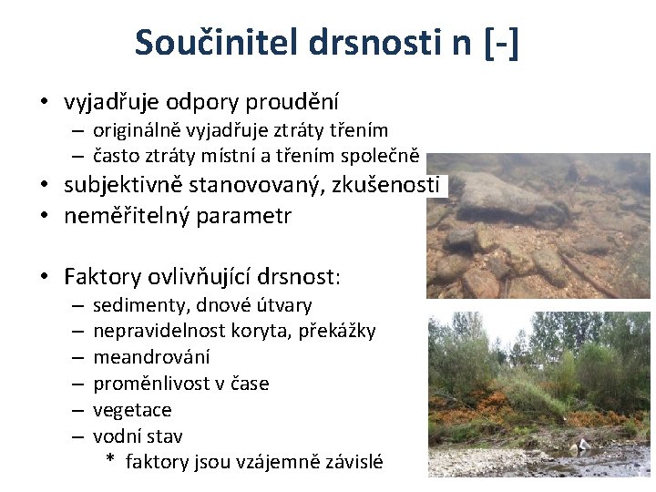 Součinitel drsnosti n [-] • vyjadřuje odpory proudění – originálně vyjadřuje ztráty třením –