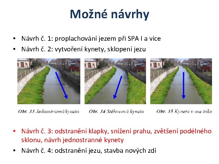 Možné návrhy • Návrh č. 1: proplachování jezem při SPA I a více •
