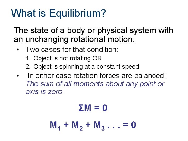 What is Equilibrium? The state of a body or physical system with an unchanging