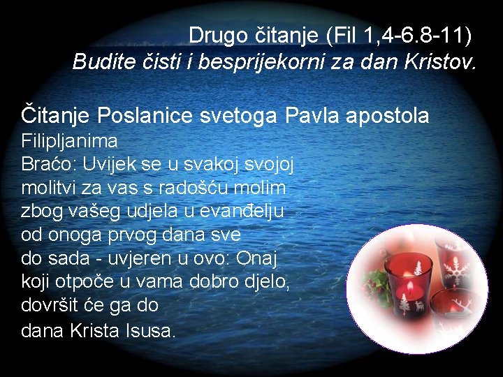 Drugo čitanje (Fil 1, 4 -6. 8 -11) Budite čisti i besprijekorni za dan