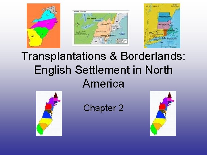 Transplantations & Borderlands: English Settlement in North America Chapter 2 