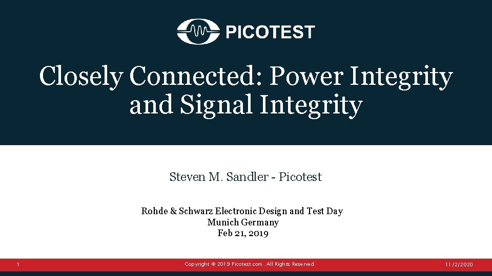 Closely Connected: Power Integrity and Signal Integrity Steven M. Sandler - Picotest Rohde &