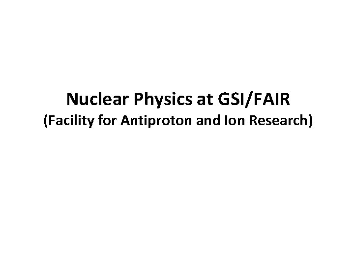 Nuclear Physics at GSI/FAIR (Facility for Antiproton and Ion Research) 