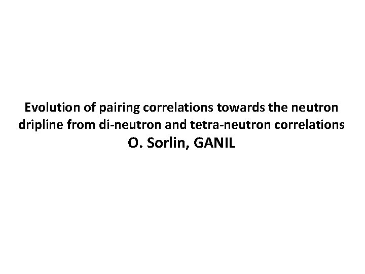 Evolution of pairing correlations towards the neutron dripline from di-neutron and tetra-neutron correlations O.